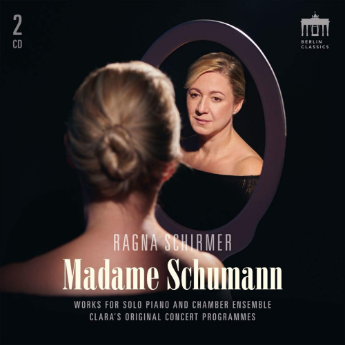 SCHIRMER, RAGNA - MADAMA SCHUMANN - WORKS FOR SOLO PIANO AND CHAMBER ENSEMBLESCHIRMER, RAGNA - MADAMA SCHUMANN - WORKS FOR SOLO PIANO AND CHAMBER ENSEMBLE.jpg